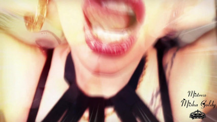 Goddess Misha Goldy: 私の唇はあなたの心の中を貫き、あなたからすべてを奪うでしょう