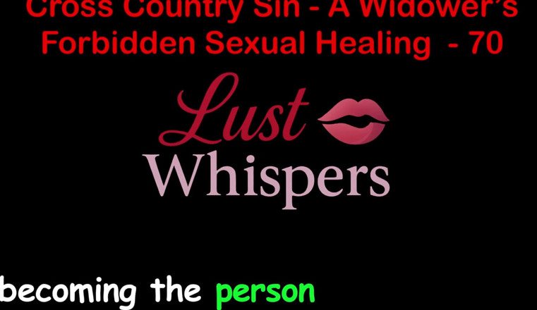 LustWhispers: Cross Country Sin a Widower’s Forbidden Sexual Healing Part 70 - English...