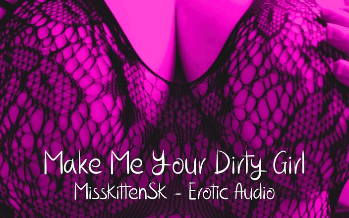 MissKittenSK: Erotisch audio rollenspel: maak me je vuile meid