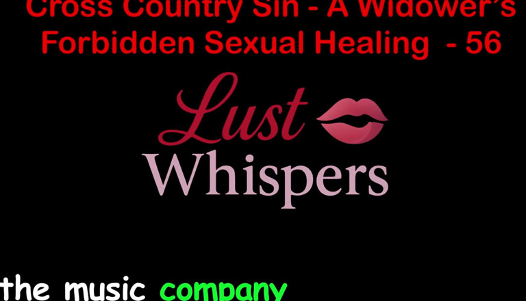 LustWhispers: Cross Country Sin: Penyembuhan Seksual Widower Bahagian 56 - Cerita Seks Audio...