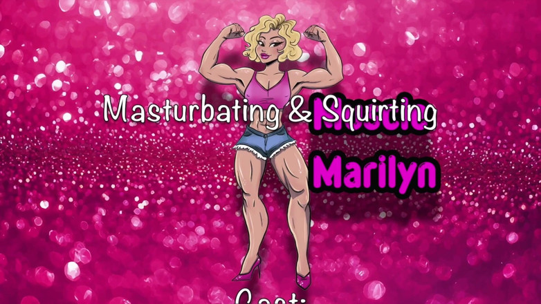 Muscle Marilyn: Masturbare și ejaculare feminină