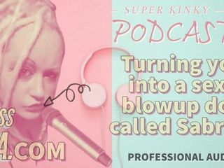 Camp Sissy Boi: Kinky Podcast 19 transformando você em uma boneca sexy chamada Sabrina