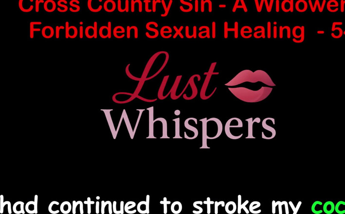 LustWhispers: Cross Country Sin Penyembuhan Seksual Widower Bahagian 54 - Cerita Seks Audio...
