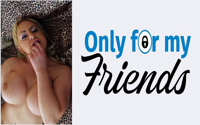 Only for my Friends: Моя подруга Саванна Голд, повія з поголеною блондинкою вагіною, любить насолоджуватися секс-іграшками