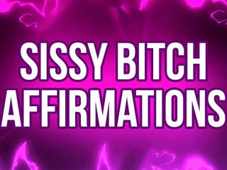 Femdom Affirmations: Sissy Bitch Affirmations