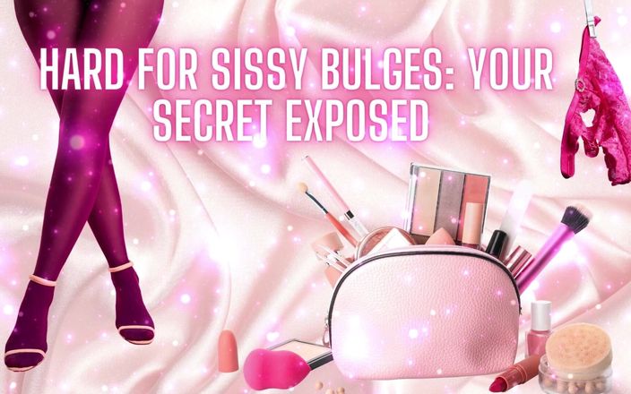 Goddess Misha Goldy: Hard for Sissy Bulges - Your Secret Exposed