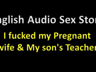 English audio sex story: Английская аудио секс-история - я трахнул мою беременную жену и учителя моего пасынка - эротическая аудио история
