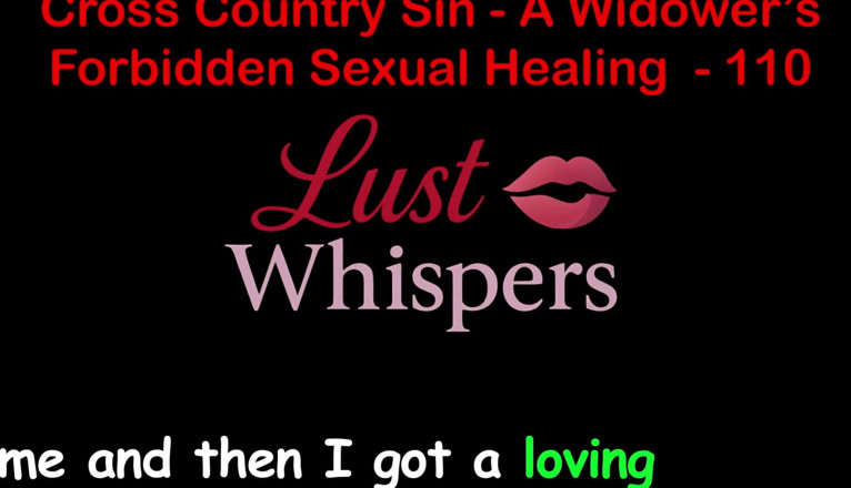 LustWhispers: Cross Country Sin: a Widower’s Unallowed Sexual Healing Part One...