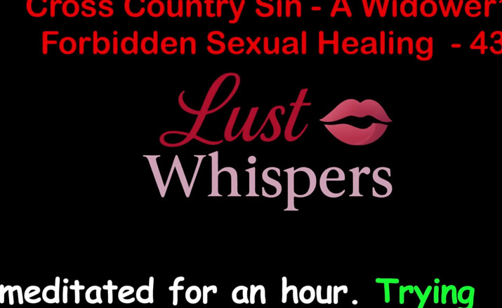 LustWhispers: Табу сексуальное исцеление вдовца, кросс-кантри, часть 43 - Английская аудио секс-история
