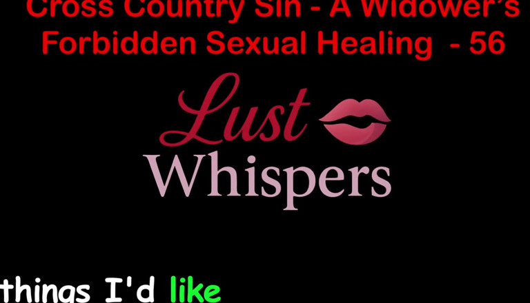 LustWhispers: Cross Country Sin: a Widower’s Sexual Healing Part 56 - English Audio...