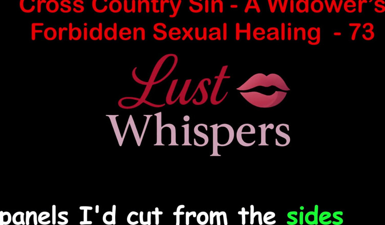 LustWhispers: Cross Country Sin a Widower’s Sexual Healing Part 73 - English Audio...