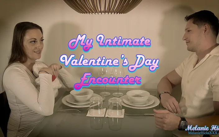 Melanie Hicks: My Intimate Valentine's Day Encounter: Part 1