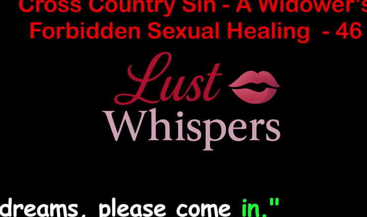 LustWhispers: Cross Country Sin: a Widower’s Taboo Sexual Healing Part 46 - English...