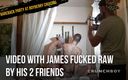 BAREBACK PARTY AT BOYBERRY CRUISING: Vídeo com James fodido cru b yhis 2 amigos