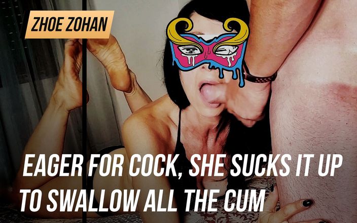 Zhoe Zohan: Ivrig efter kuk suger hon upp den för att svälja...