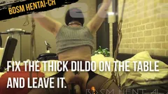 Fix the thick dildo on the table and leave it. As expected, I started masturbating.