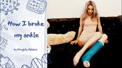 Naughty Adeline: 我是如何打破脚踝的，淫荡的Adeline
