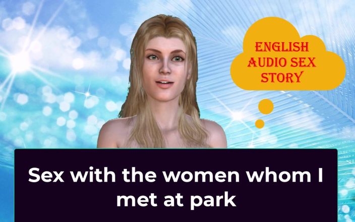 English audio sex story: Parkta tanıştığım kadınlarla seks - İngilizce sesli seks hikayesi