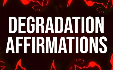 Degradation Addict Affirmations
