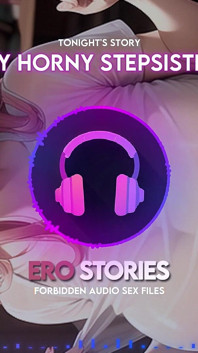 Ero Stories: Chị kế hứng tình của tôi (âm thanh, asmr, thì thầm, quyến rũ & gợi cảm)