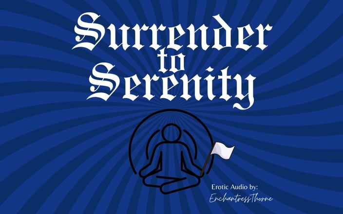 EnchantressThorne: Odevzdání se Serenity: cesta jemné dominance