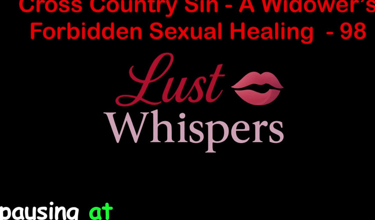 LustWhispers: Cross Country Sin a Widower’s Taboo Sexual Healing Part 98 - English...
