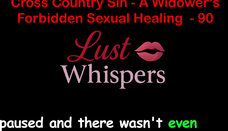 LustWhispers: Cross Country Sin a Widower's Forbidden Sexual Healing Part 90 - English...