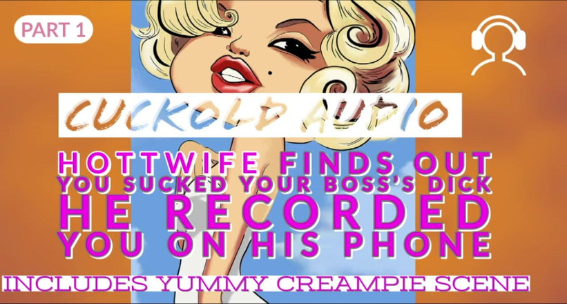 Campsissyboi: NUMAI AUDIO - PT1 Soția sexy află că ți-ai supt pula șefului și te-a înregistrat...