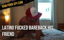 RAW PORN SPY CAM: Barebakc B est un ami latino baisé