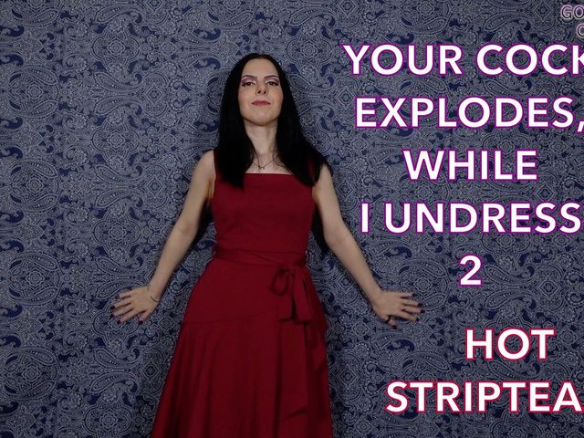 Your Cock Explodes While I Undress 2 Hot Striptease (Goddess Circe)