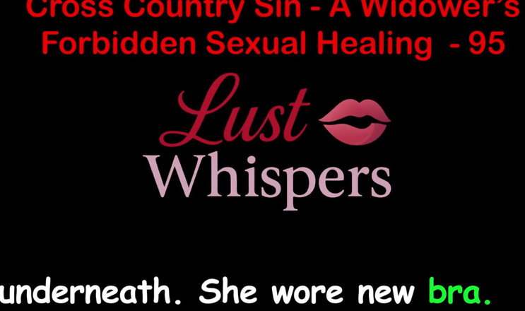 LustWhispers: Cross Country Sin a Widower’s Forbidden Sexual Healing Part 95 - English...