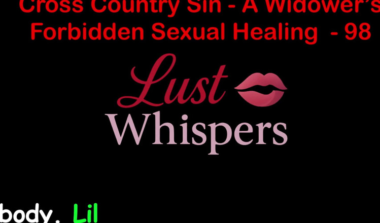 LustWhispers: Cross Country Sin a Widower's Tabu Sexual Healing Part 98 - English...