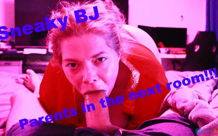 Kara And Carl: Sneaky BJ. Parents in the Next Room!!!