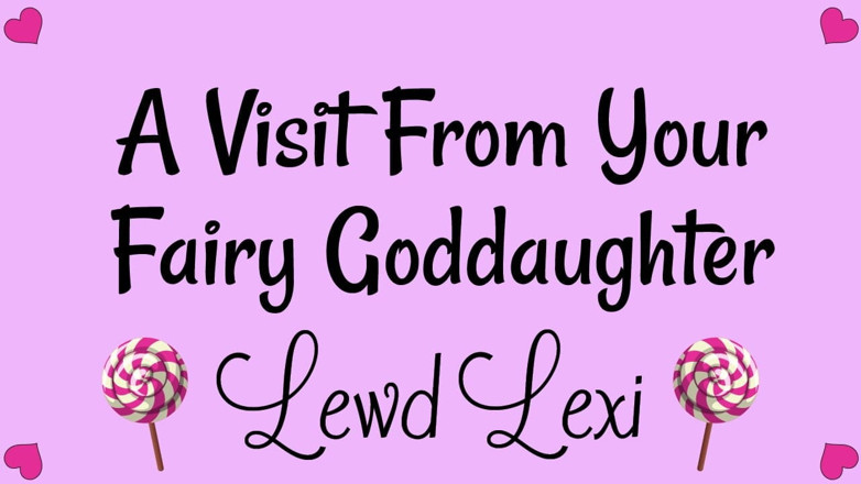 Lewd Lexi: A Visit From Your Fairy Goddaughter