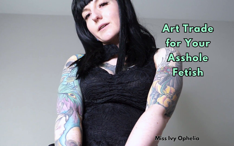 Art Trade for Your Asshole Fetish - Femdom Roleplay (Miss Ivy Ophelia) Art Trade for Your Asshole Fetish - Femdom Roleplay (Miss Ivy Ophelia)
