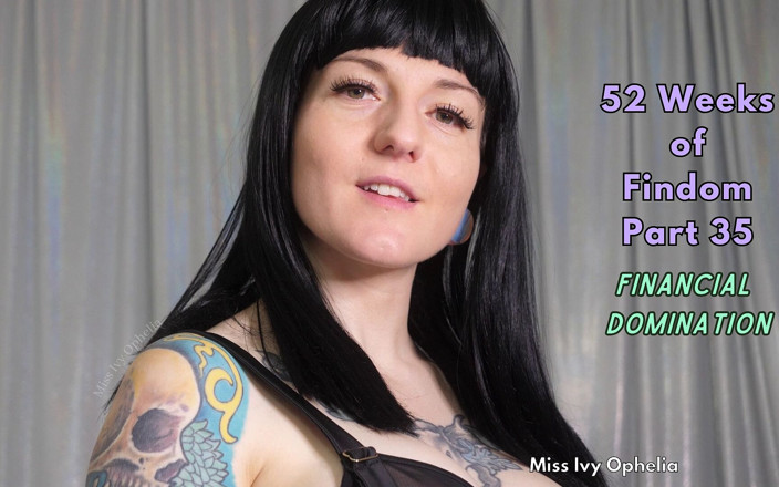 Miss Ivy Ophelia: 52 周的发现第 35 部分 - 金融统治 joi