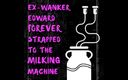 Camp Sissy Boi: ENDAST LJUD - Ex-wanker Edward för alltid fastspänd i mjölkningsmaskinen