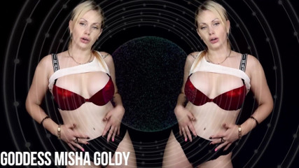 Goddess Misha Goldy: Binge, jerk and get totally dumb for me!