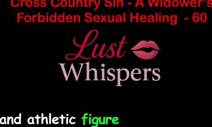 LustWhispers: Cross Country Sin a Widower’s Illicit Sexual Healing Part 60 - English...
