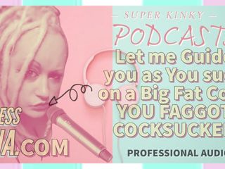 Camp Sissy Boi: Kinky podcast 9 lascia che ti guiderai mentre succhi un grosso...