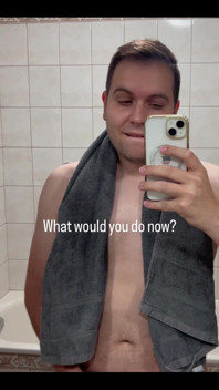 Just Got Out of the Shower - What Would You Like to Do with Me Now