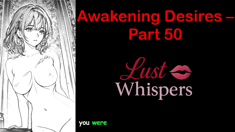 LustWhispers: Awakening Desires - partea 50 - Poveste audio engleză cu subtitrare