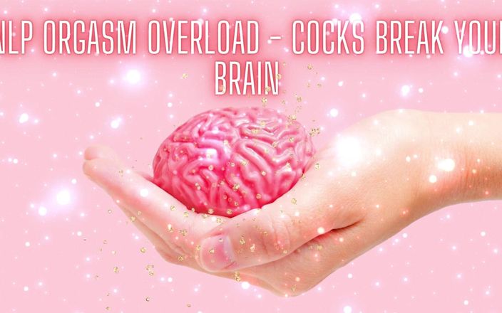 Goddess Misha Goldy: Nlp Orgasm Overload - Cocks Break Your Brain