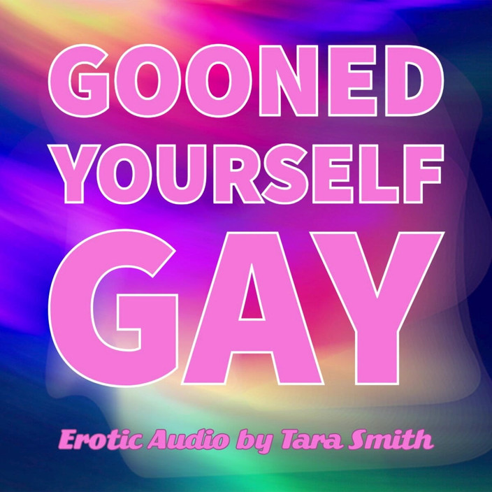 Dirty Words Erotic Audio by Tara Smith: Gooned Yourself Gay