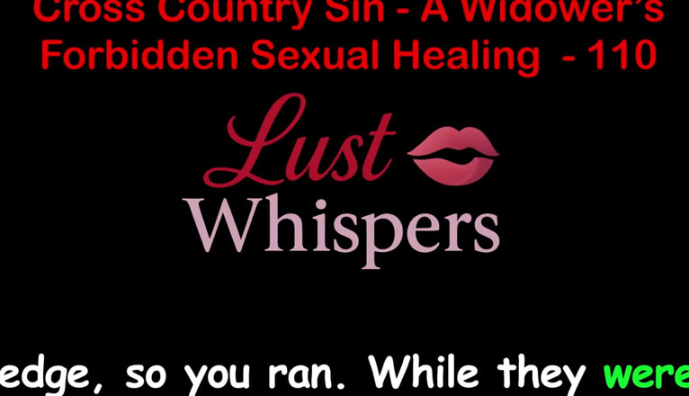 LustWhispers: Cross Country Sin: a Widower’s Unallowed Sexual Healing Part One...