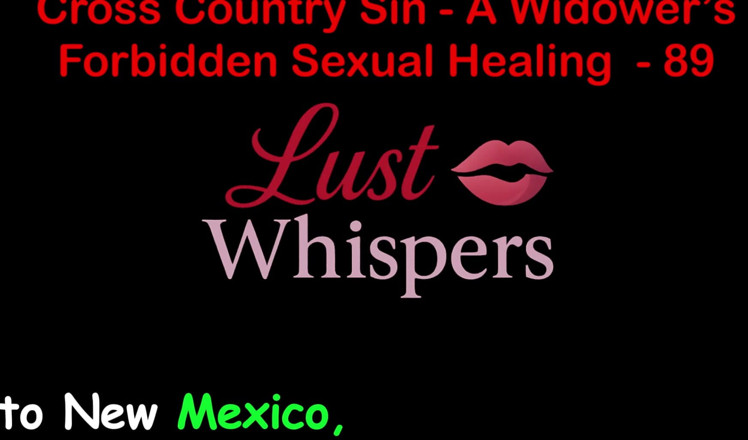LustWhispers: Cross Country Sin: a Widower’s Illicit Sexual Healing Part 89 - English...