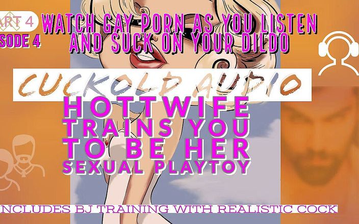 Camp Sissy Boi: AUDIO SAJA - bagian 4. Istri hot melatihmu untuk jadi mainan seks...