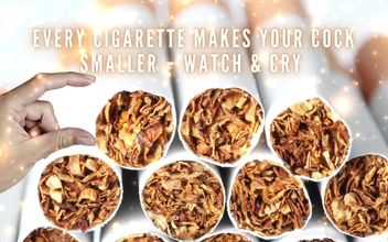 Every Cigarette Makes Your Cock Smaller – Watch & Cry