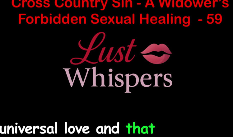 LustWhispers: Cross Country Sin Penyembuhan Seksual Widower Bahagian 59 - Cerita Seks Audio...