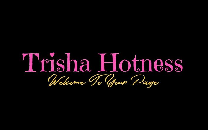 Trisha Hotness: Chevauchez comme une star du, dirtytalk